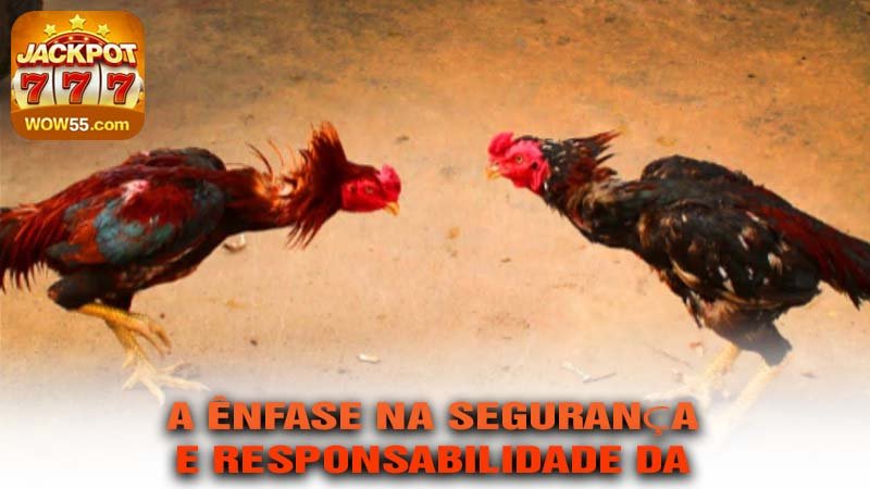 A Ênfase na Segurança e Responsabilidade da 