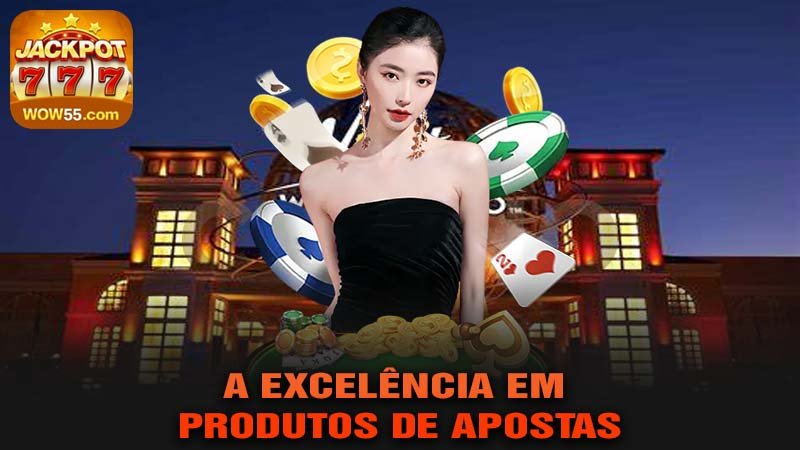 A Excelência em Produtos de Apostas