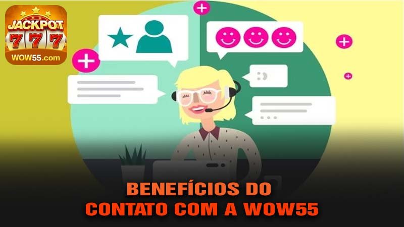 Benefícios do Contato com a wow55