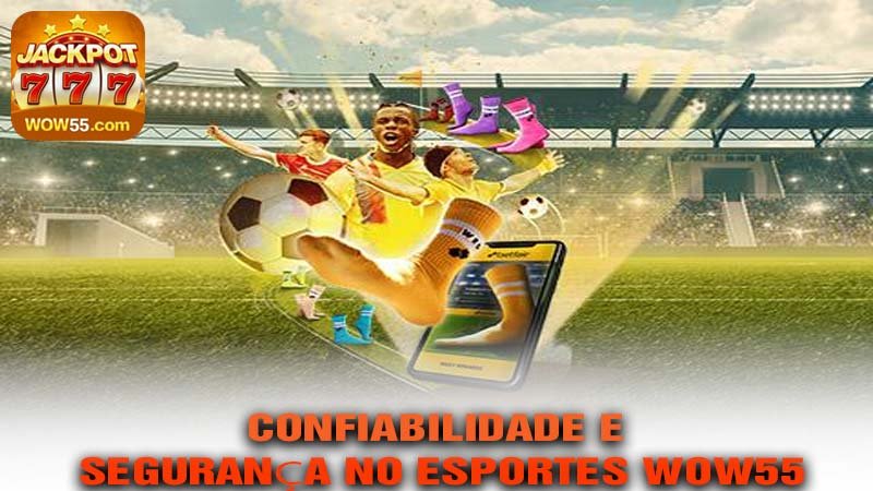 Confiabilidade e Segurança no ESPORTES wow55