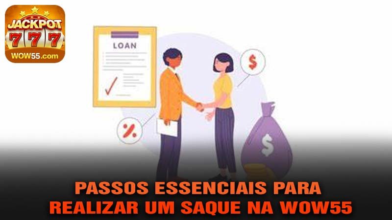 Passos Essenciais para Realizar um Saque na wow55