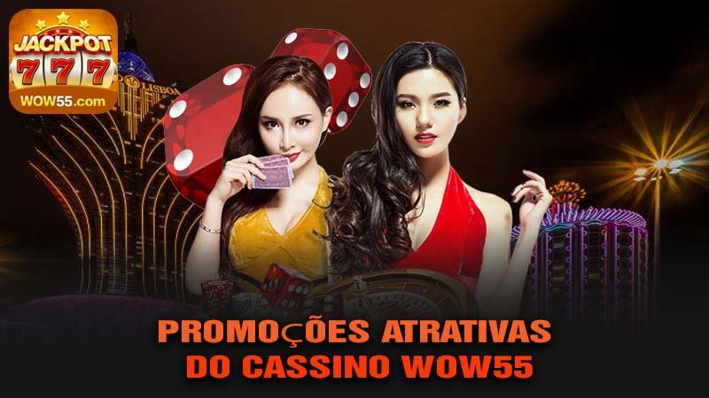 Promoções Atrativas do CASSINO wow55