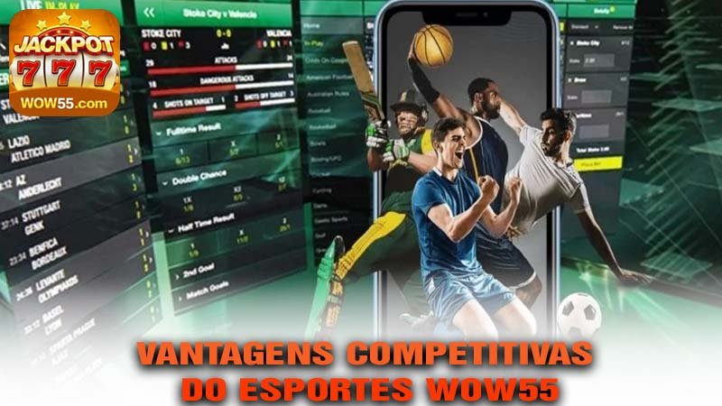 Vantagens Competitivas do ESPORTES wow55